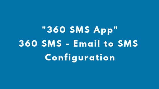 360 SMS - Email to SMS Configuration - 360 SMS App