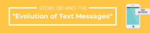 Story Behind the “Evolution of Text Messages”