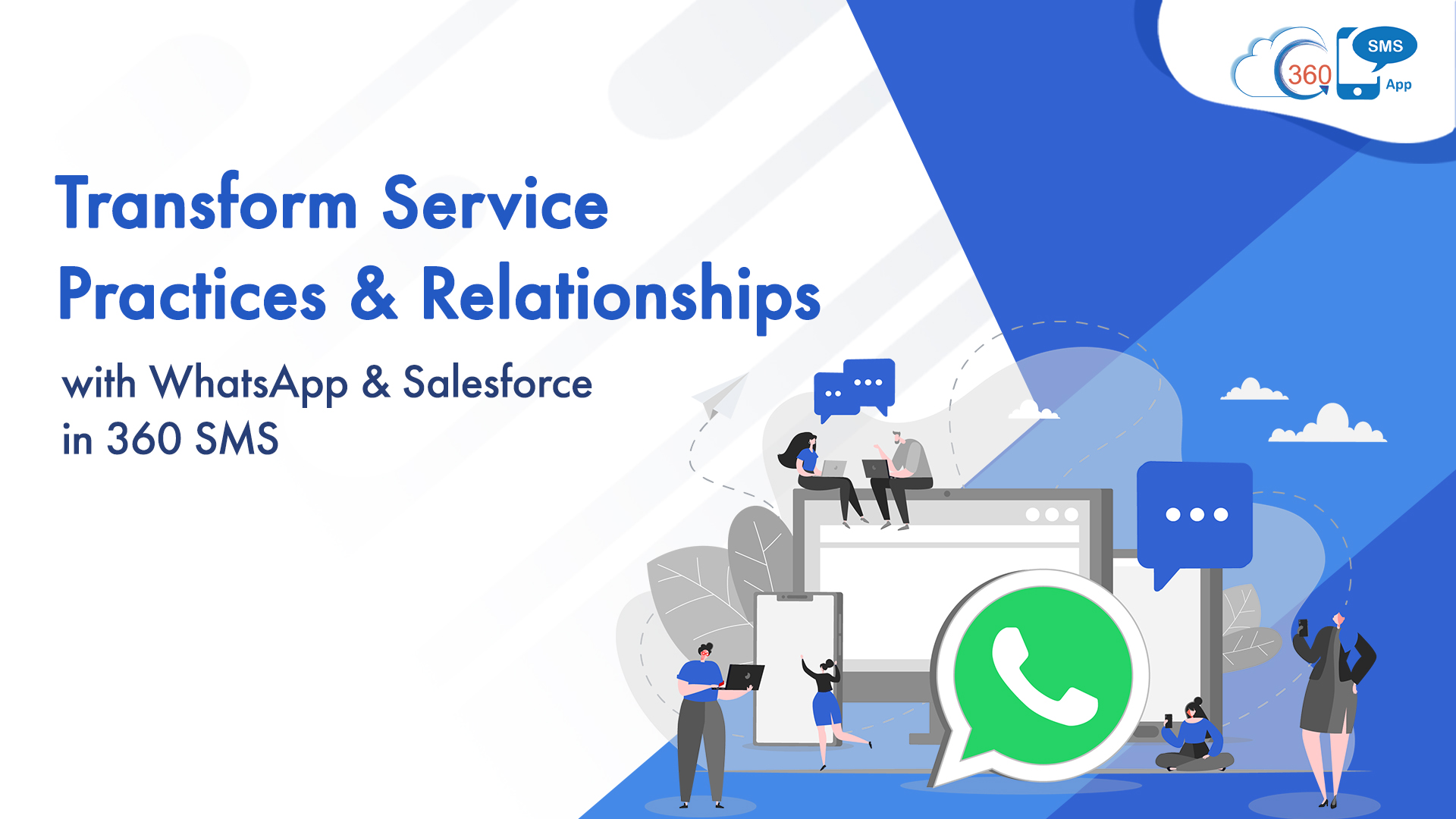 360 Sms App to transform service & relationships with Whatapp & Salesforce