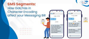 SMS Segments:  How Gotchas in Character Encoding affect your Messaging Bill