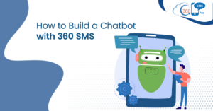 How to Build a Chatbot Faster with 360 SMS