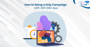 How to Setup a Drip Campaign with 360 SMS App?