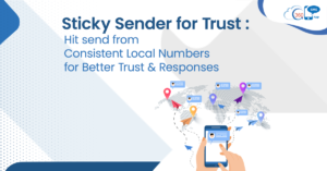 Sticky Sender for Trust: Hit send from consistent Local Numbers for better trust & responses