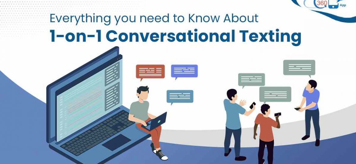Everything you need to know about 1-on-1 Conversational Texting