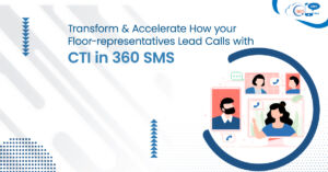 Transform & Accelerate How your Floor-representatives Lead Calls with CTI in 360 SMS