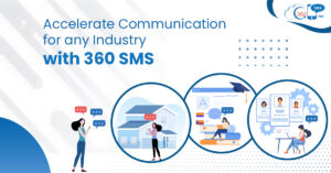 Accelerate Communication for any Industry with 360 SMS
