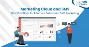 Marketing Cloud and SMS: Best Practices for Effective Salesforce SMS Marketing