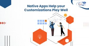 Native Apps Help your Customizations Play Well Together
