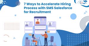 7 Ways to Accelerate Hiring Process with SMS Salesforce for Recruitment