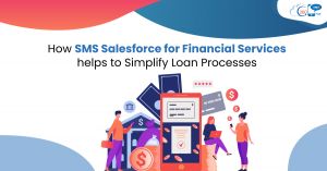 How SMS Salesforce for Financial Services helps to Simplify Loan Processes