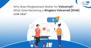 Why does Ringlessness Matter for Voicemail? What does Receiving a Ringless Voicemail (RVM) Look Like?