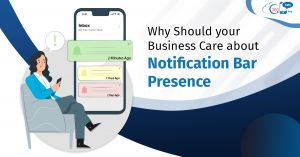 Why Should your Business Care about Notification Bar Presence   