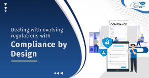 Dealing with Evolving Regulations with Compliance by Design 