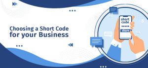Choosing a Shortcode for your Business: Shared Short Code or Dedicated Short Code?
