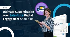What Ultimate Customization over Salesforce Digital Engagement Should be