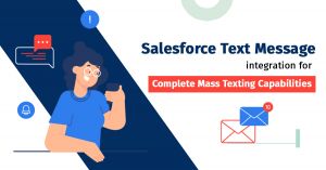 Salesforce Text Message Integration for Complete Mass Texting Capabilities