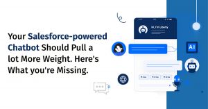 Your Salesforce-powered chatbot should Pull a lot More Weight. Here’s What You’re Missing.