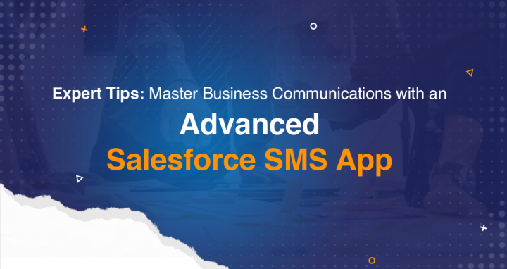 Mastering Business Communications With Salesforce SMS App