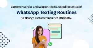 Unlock WhatsApp’s Potential to Manage Customer Inquiries Efficiently