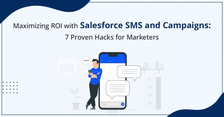 Maximizing ROI with Salesforce SMS and Campaigns 7 Proven Hacks for Marketers