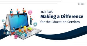 360 SMS: Making a Difference for the Education Services