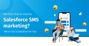 Enhancing Salesforce SMS Marketing for Improved Outcomes