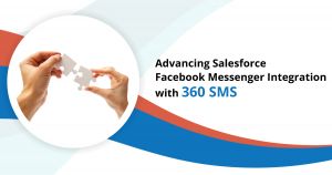 Advancing Salesforce Facebook Messenger Integration with 360 SMS