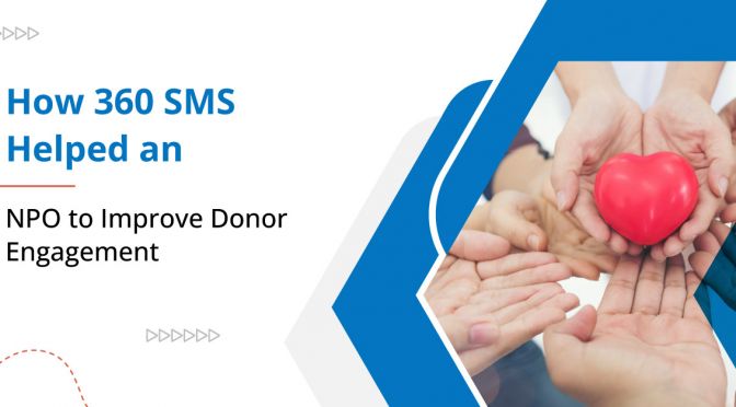 How 360 SMS Helped an NPO to Improve Donor Engagement
