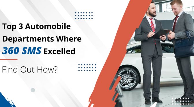 Top 3 Automobile Departments Where 360 SMS Excelled. Find Out How?