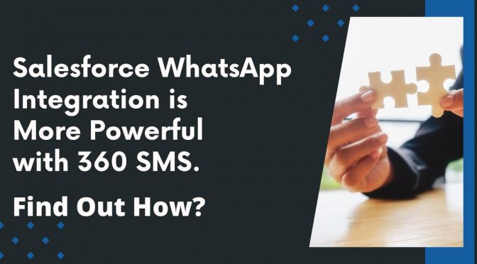 Salesforce WhatsApp Integration is More Powerful with 360 SMS. Find out How?