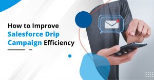 How to Improve Salesforce Drip Campaign Efficiency
