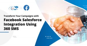 Transform Your Campaigns with Facebook Salesforce Integration Using 360 SMS