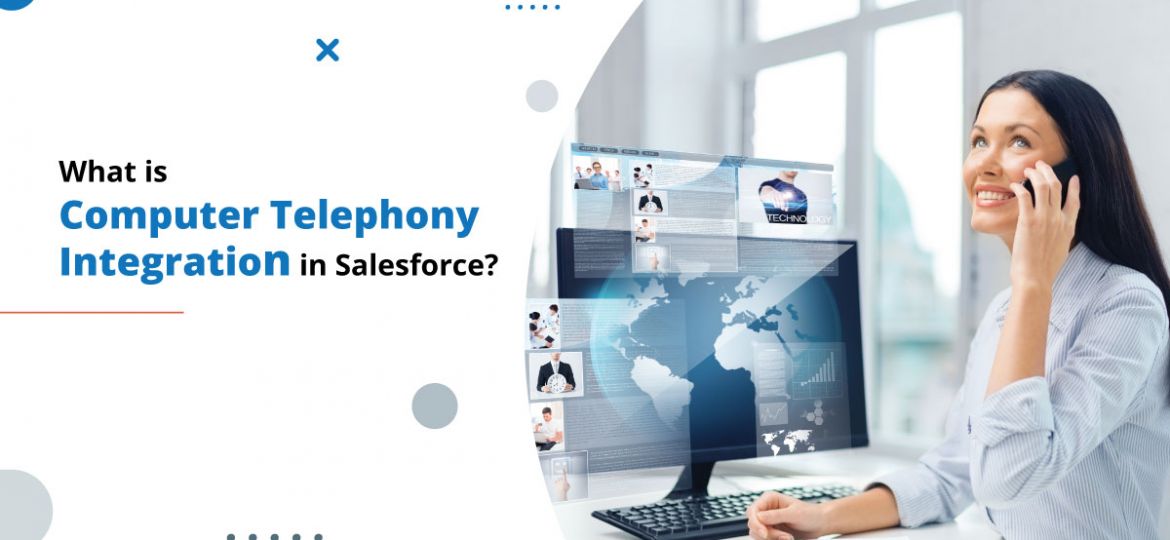 Computer Telephony Integration in Salesforce