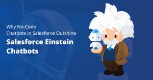 Why No-Code Chatbots in Salesforce Outshine Salesforce Einstein Chatbots