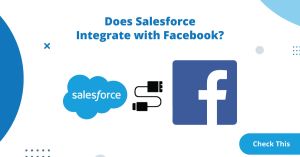 Does Salesforce Integrate with Facebook? Check This