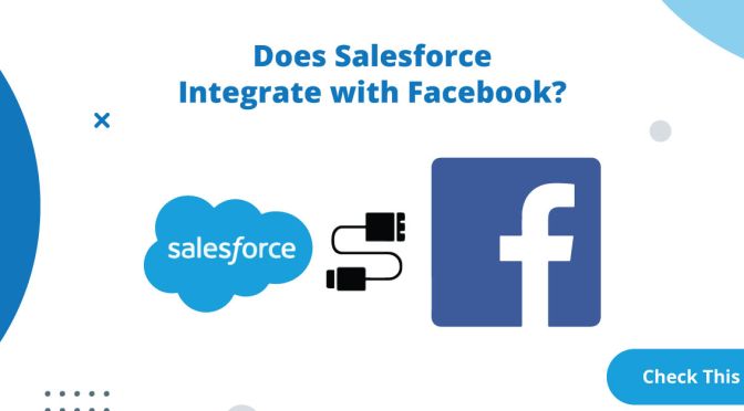 Does Salesforce Integrate with Facebook? Check This