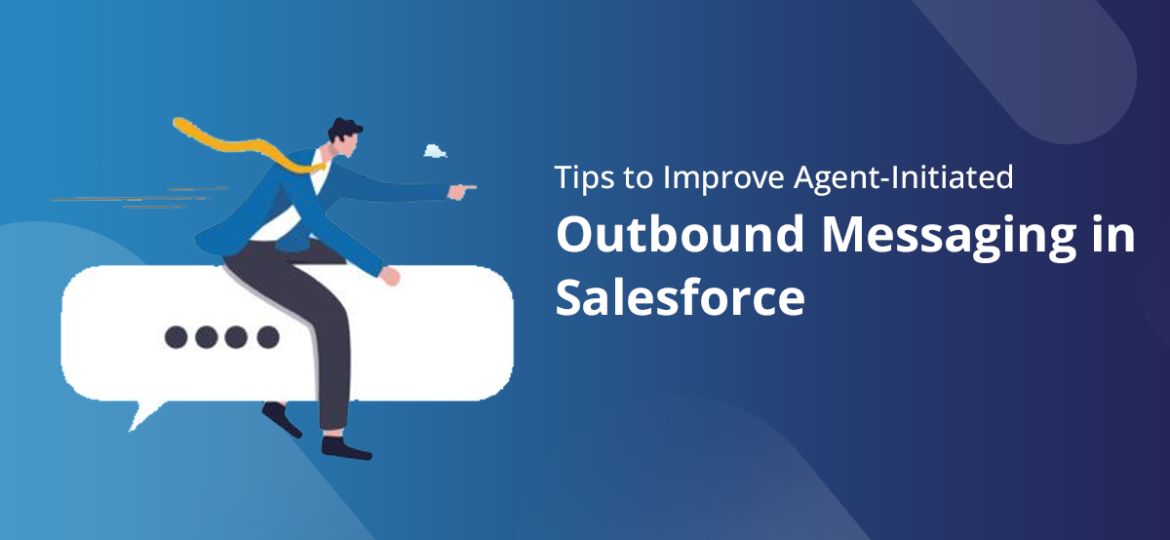 Agent-initiated outbound messaging in Salesforce