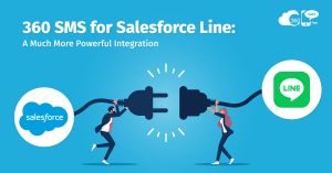 360 SMS for Salesforce Line: A Much More Powerful Integration