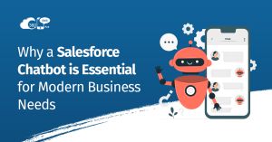 Why a Salesforce Chatbot is Essential for Modern Business Needs