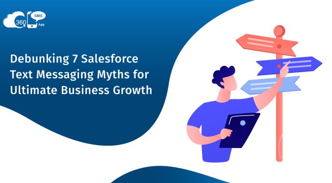 Debunking 7 Salesforce Text Messaging Myths for Ultimate Business Growth