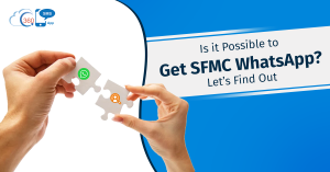 Is it Possible to Get SFMC WhatsApp? Let’s Find Out