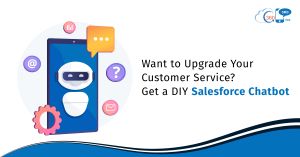 Want to Upgrade Your Customer Service? Get a DIY Salesforce Chatbot