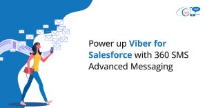 Power up Viber for Salesforce with 360 SMS Advanced Messaging