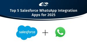 Top 5 Salesforce WhatsApp Integration Apps for 2025