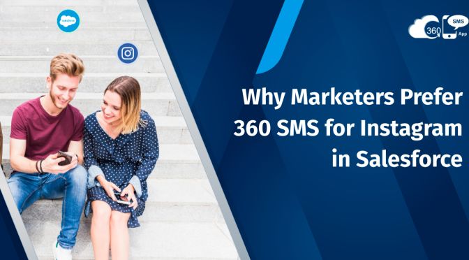 Why Marketers Prefer 360 SMS for Instagram in Salesforce