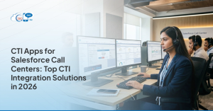 CTI Apps for Salesforce Call Centers: Top CTI Integration Solutions in 2026