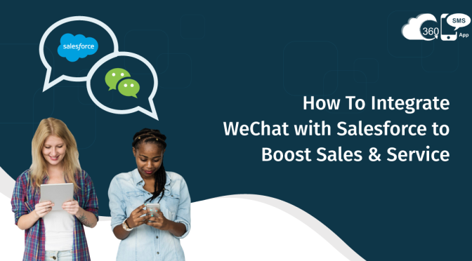 How To Integrate WeChat with Salesforce to Boost Sales & Service