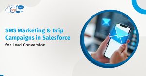 Salesforce SMS Marketing & Drip Campaigns for Lead Conversion