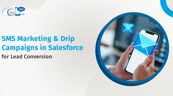 Salesforce SMS Marketing & Drip Campaigns for Lead Conversion