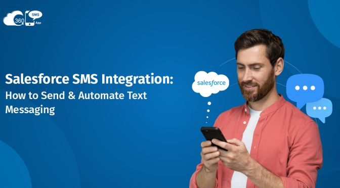 Salesforce SMS Integration: How to Send & Automate Text Messaging